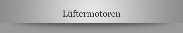Lüftermotoren